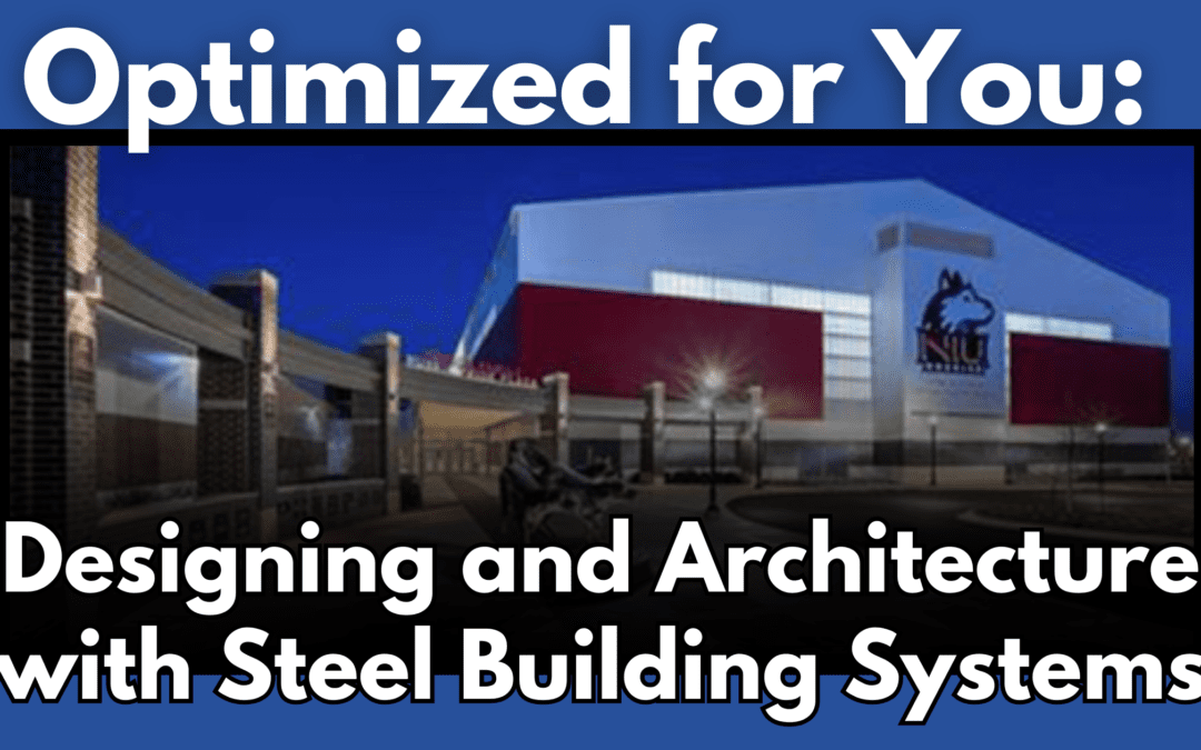 Optimized for You: Designing and Architecture with Steel Building Systems